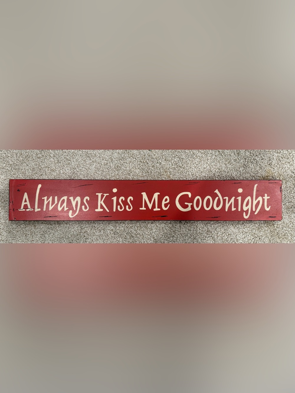 Always Kiss Me Goodnight Wooden Sign – 26" x 4 “